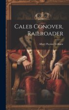Caleb Conover, Railroader