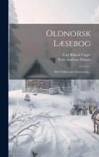 Oldnorsk L?sebog: Med Tilhörende Glossarium...