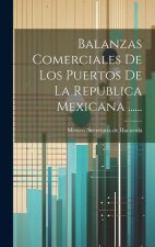 Balanzas Comerciales De Los Puertos De La Republica Mexicana ......