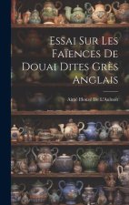 Essai Sur Les Fa?ences De Douai Dites Gr?s Anglais