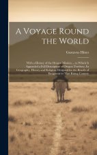A Voyage Round the World: With a History of the Oregon Mission ... to Which Is Appended a Full Description of Oregon Territory, Its Geography, H