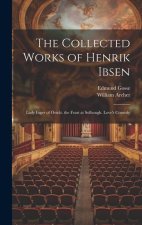 The Collected Works of Henrik Ibsen: Lady Inger of Östr?t. the Feast at Solhough. Love's Comedy
