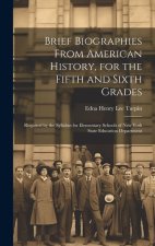 Brief Biographies From American History, for the Fifth and Sixth Grades: Required by the Syllabus for Elementary Schools of New York State Education D