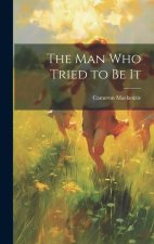 The Man Who Tried to Be It