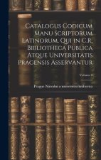 Catalogus codicum manu scriptorum latinorum, qui in C.R. Bibliotheca publica atque Universitatis pragensis asservantur; Volume 2