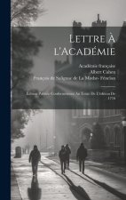 Lettre ? l'Académie: Édition publiée conformément au texte de l'édition de 1716