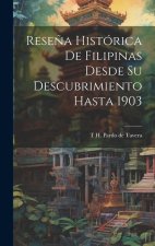 Rese?a histórica de Filipinas desde su descubrimiento hasta 1903