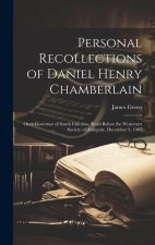 Personal Recollections of Daniel Henry Chamberlain: Once Governor of South Carolina, Read Before the Worcester Society of Antiquity, December 3, 1907