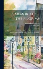 A Memorial of the Pilgrims: The Presentation to the City of Boston in Massachusetts of an Ancient Railing From the City of Boston in Lincolnshire