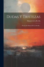 Dudas Y Tristezas: Poesías De Manuel De La Revilla...