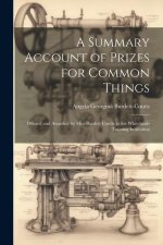 A Summary Account of Prizes for Common Things: Offered and Awarded by Miss Burdett Coutts at the Whitelands Training Institution