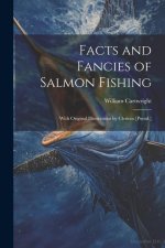Facts and Fancies of Salmon Fishing: With Original Illustrations by Clericus [Pseud.]