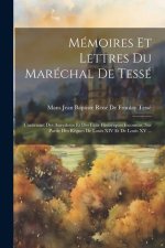 Mémoires Et Lettres Du Maréchal De Tessé: Contenant Des Anecdotes Et Des Faits Historiques Inconnus, Sur Partie Des R?gnes De Louis XIV Et De Louis XV