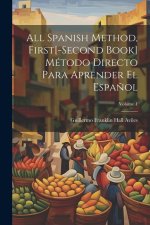 All Spanish Method, First[-Second Book] Método Directo Para Aprender El Espa?ol; Volume 1
