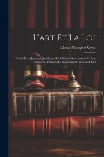 L'art Et La Loi: Traité Des Questions Juridiques Se Référant Aux Artistes Et Aux Amateurs, Éditeurs Et Marchands D'oeuvres D'art