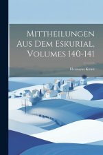 Mittheilungen Aus Dem Eskurial, Volumes 140-141