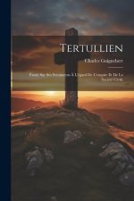 Tertullien: Étude Sur Ses Sentiments ? L'égard De L'empire Et De La Société Civile