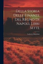 Della Storia Delle Finanze Del Regno Di Napoli, Libri Sette