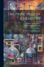 The Principles of Chemistry: Illustrated by Simple Experiments