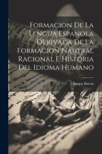 Formacion De La Lengua Espanola Derivada De La Formacion Nautral Racional E Historia Del Idioma Humano