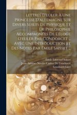 Lettres D'euler ? Une Princesse D'allemagne Sur Divers Sujets De Physique Et De Philosophie Accompagnées De L'éloge D'euler Par Condorcet ... Avec Une