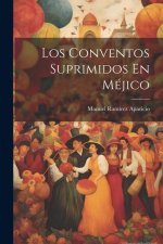 Los Conventos Suprimidos En Méjico