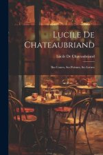 Lucile De Chateaubriand: Ses Contes, Ses Po?mes, Ses Lettres
