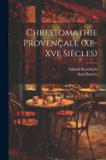 Chrestomathie Provençale (Xe-Xve Si?cles)