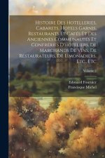 Histoire Des Hotelleries, Cabarets, Hotels Garnis, Restaurants Et Cafés Et Des Anciennes Communautés Et Confréries D'hoteliers, De Marchands De Vins,