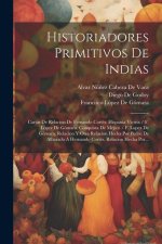 Historiadores Primitivos De Indias: Cartas De Relacion De Fernando Cortés. Hispania Victrix / F. Lopez De Gómara. Conquista De Méjico / F. Lopez De Gó