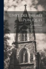 Livre Des Pri?res Publiques: De L'administration Des Sacrements