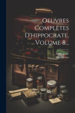 Oeuvres Compl?tes D'hippocrate, Volume 8...