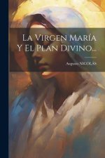 La Virgen María Y El Plan Divino...
