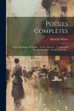 Poésies Compl?tes: Contes D'espagne Et D'italie. - Poésies Diverses. - Un Spectacle Dans Un Fauteuil. - Poésies Nouvelles...