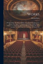 Works: - Hedda Gabler. The Master Builder. From Ibsen's Workshop. V.2- Brand. Peer Gynt. V.3- Emperor & Galilean. A Doll's Ho