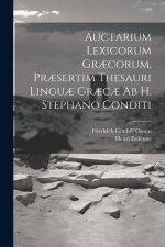 Auctarium Lexicorum Gr?corum, Pr?sertim Thesauri Lingu? Gr?c? Ab H. Stephano Conditi