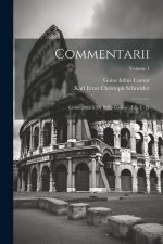 Commentarii: Commentarii De Bello Gallico: Lib. I - Iv; Volume 1