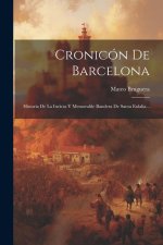 Cronicón De Barcelona: Historia De La Invicta Y Memorable Bandera De Santa Eulalia...