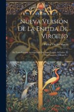 Nueva Versión De La Eneida De Virgilio: En Verso Espa?ol Acompa?ada Del Texto Latino Al Frente, El Mas Correcto, Volume 3...