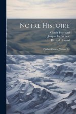 Notre Histoire: Québec-canada, Volume 5...