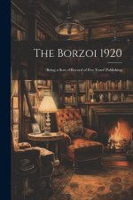 The Borzoi 1920: Being a Sort of Record of Five Years' Publishing