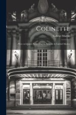 Colinette; pi?ce en quatre actes [par] G. Lenotre & Gabriel Martin