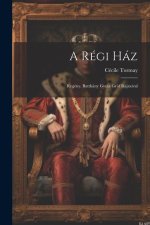 A régi ház; regény. Batthány Gyula gróf rajzaival