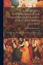 Suplemento Indispensable a Los Folletos Dados a Luz Por D. Jose Maria Salcedo: Durante Su Escapada a Europa En 1867 Y Despues De Su Fuga a Chile En 18