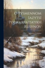 O pysmennom iazyts? podkarpatskykh rusynov