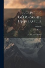 Nouvelle Géographie Universelle: La Terre Et Les Hommes; Volume 18