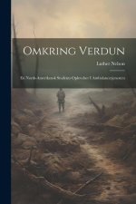 Omkring verdun: En Norsk-Amerikansk Students oplevelser i Ambulancetjenesten