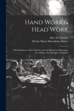 Hand Work & Head Work; Their Relation to one Another, and the Reform of Education, According to the Principles of Froebel