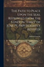 The Path to Peace Upon the Seas. Reprinted From the London 