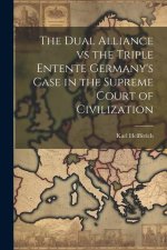 The Dual Alliance vs the Triple Entente Germany's Case in the Supreme Court of Civilization